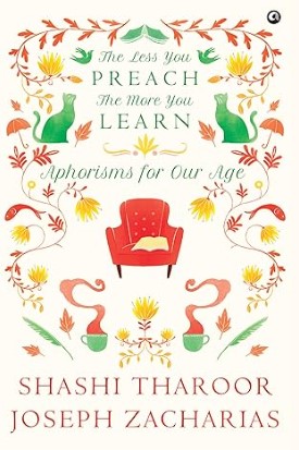 The Less You Preach, The More You Learn Aphorisms for Our Age